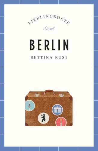 LIEBLINGSORTE Berlin von Bettina Rust