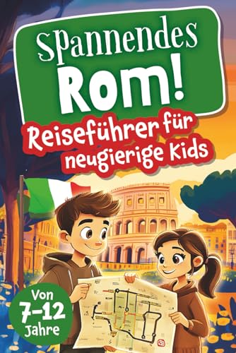 Spannendes Rom! Reiseführer für neugierige Kids